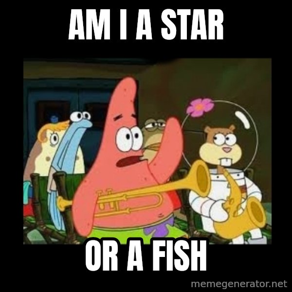 Patrick Star Instrument meme: Am i a star / or a fish