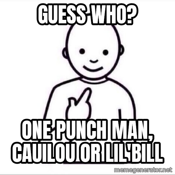 Guess who ? meme: guess who? / one punch man, cauilou or lil'bill