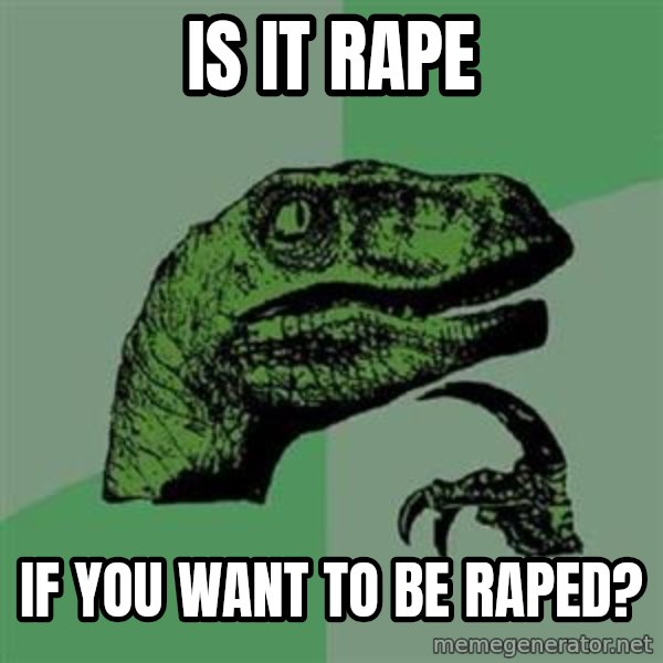 Philosoraptor meme: Is it rape / If you want to be raped?