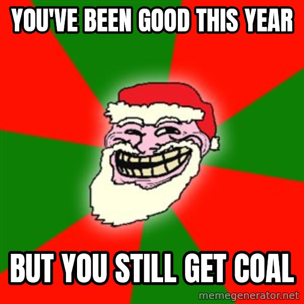 Santa Claus Troll Face meme: you've been good this year / but you still get coal