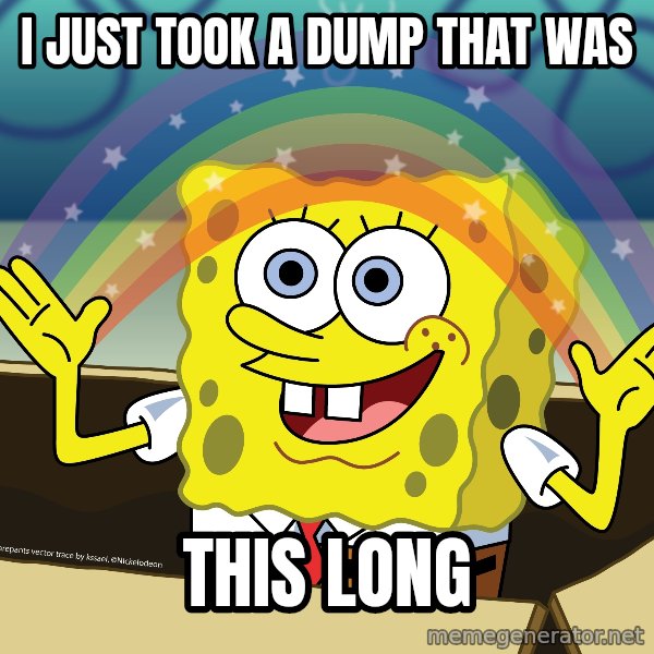spongebob rainbow meme: I just took a dump that was / this long