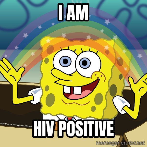 spongebob rainbow meme: I am / HIV positive