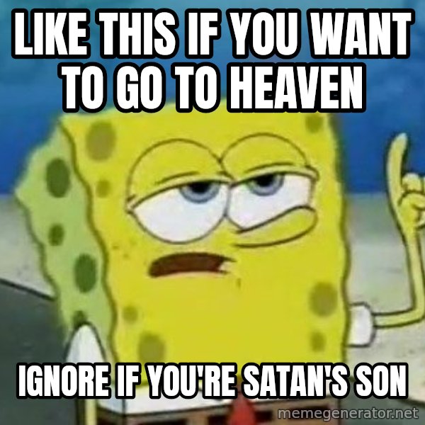 Tough Spongebob meme: like this if you want to go to heaven / ignore if you're satan's son