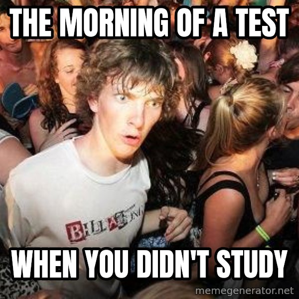 Sudden Realization Ralph meme: The morning of a test / when you didn't study