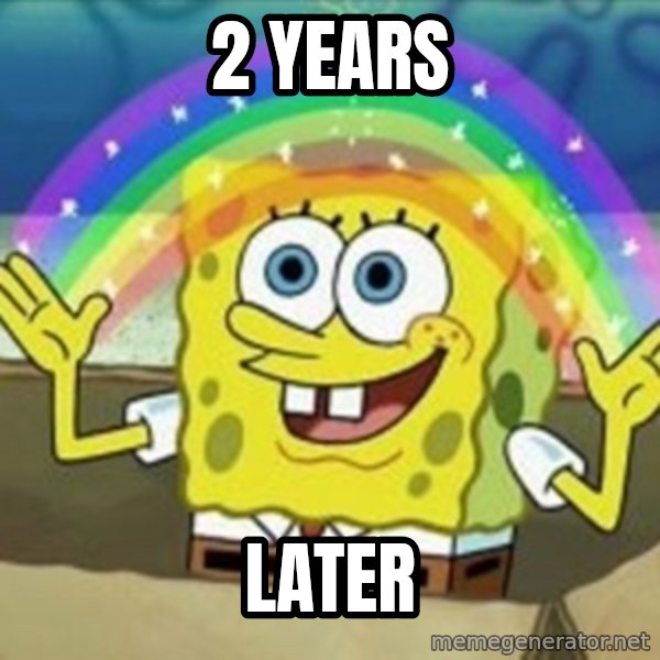 Spongebob meme: 2 years / later