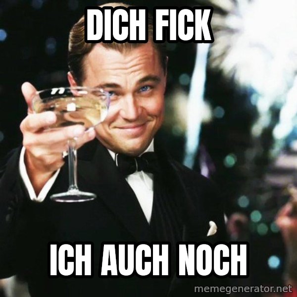 Leonardo DiCaprio toast meme: dich fick / ich auch noch