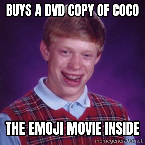 Bad Luck Brian meme: buys a dvd copy of coco / the emoji movie inside
