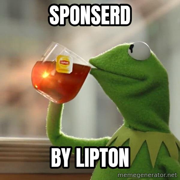 Kermit The Frog Drinking Tea meme: Sponserd / By lipton