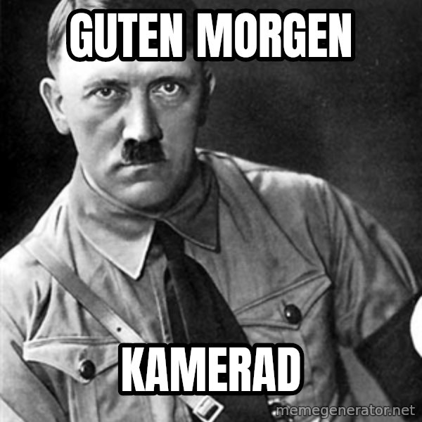 Hitler meme: GUTEN MORGEN / KAMERAD