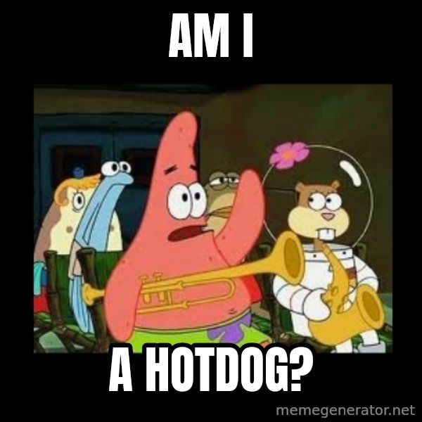 Patrick Star Instrument meme: Am I / a hotdog?
