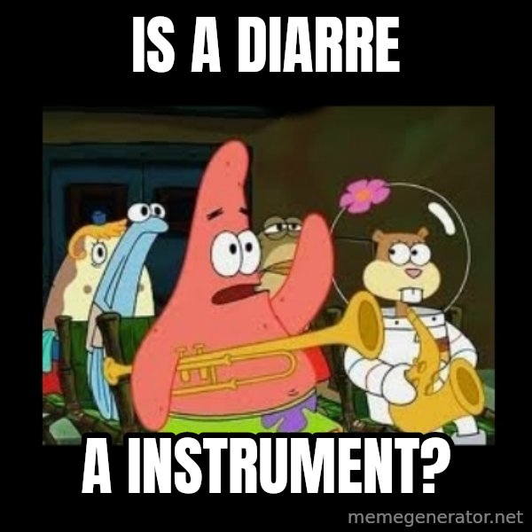 Patrick Star Instrument meme: is a Diarre / a Instrument?