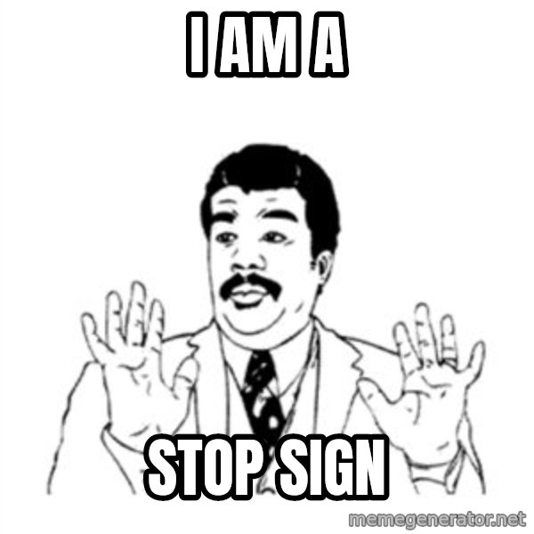 aysi meme: i am a / stop sign