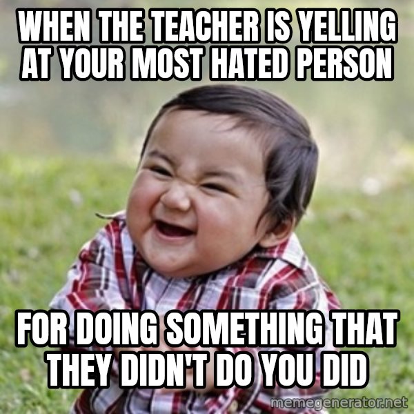 evil toddler kid2 meme: When the teacher is yelling at your most hated person / For doing something that they didn't do you did