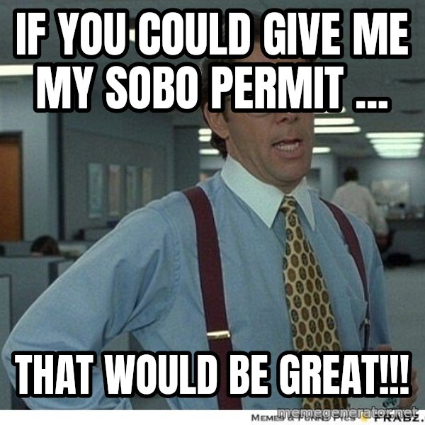 Yeah If You Could Just meme: If You Could Give me my sobo permit ... / THAT WOULD BE GREAT!!!