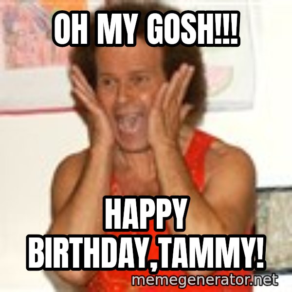 Richard Simmons Screaming meme: OH MY GOSH!!! / HAPPY BIRTHDAY,TAMMY!