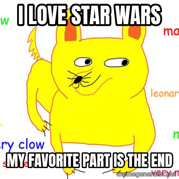 Grumpy Cat  meme: I love star wars / My favorite part is The End