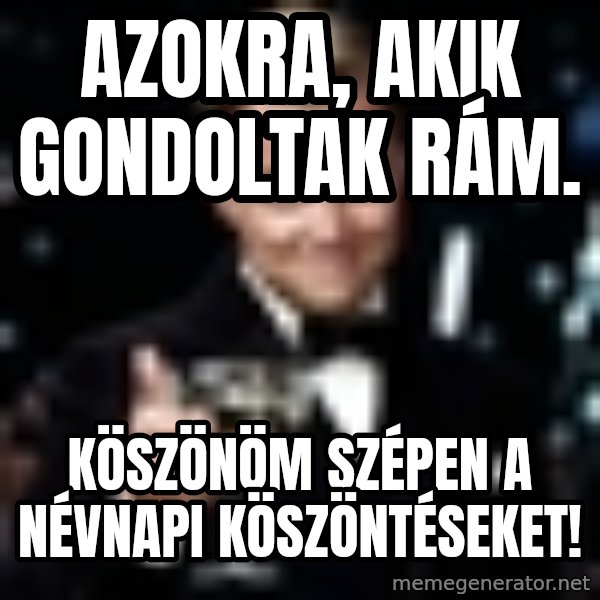 Di Caprio Gatsby meme: Azokra, akik gondoltak rám. / Köszönöm szépen a névnapi köszöntéseket!