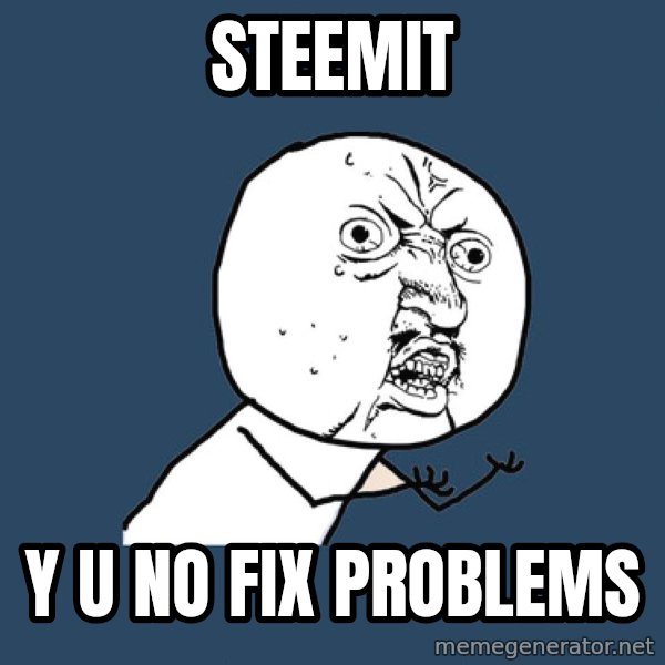Y U No meme: Steemit / Y U no fix problems