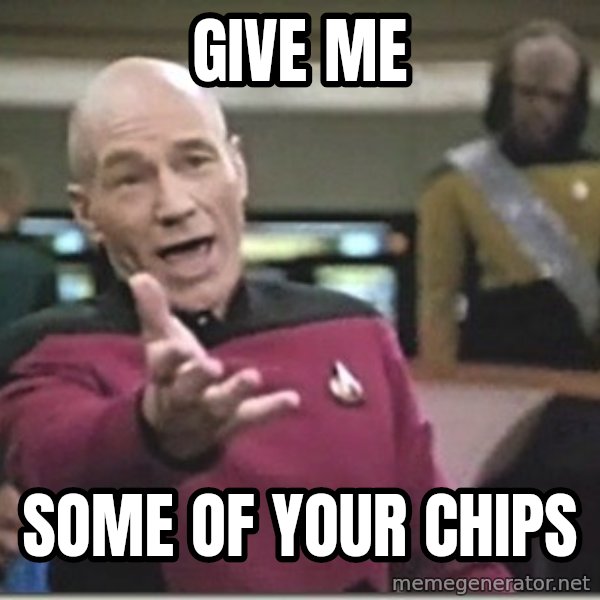 star trek wtf meme: Give Me / Some of your chips
