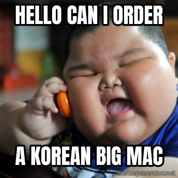 fat chinese kid meme: hello can i order / a korean big mac