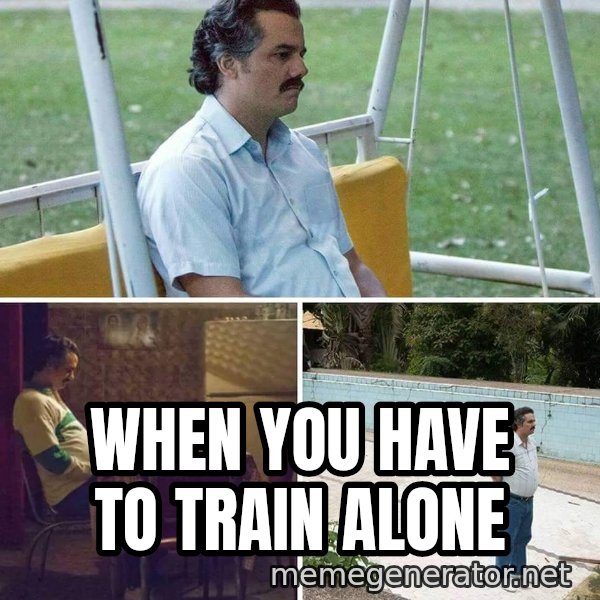 Pablo Escobar Waiting meme: When you have to train alone
