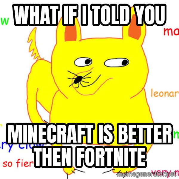 What If I Told You meme: what if i told you / minecraft is better then fortnite
