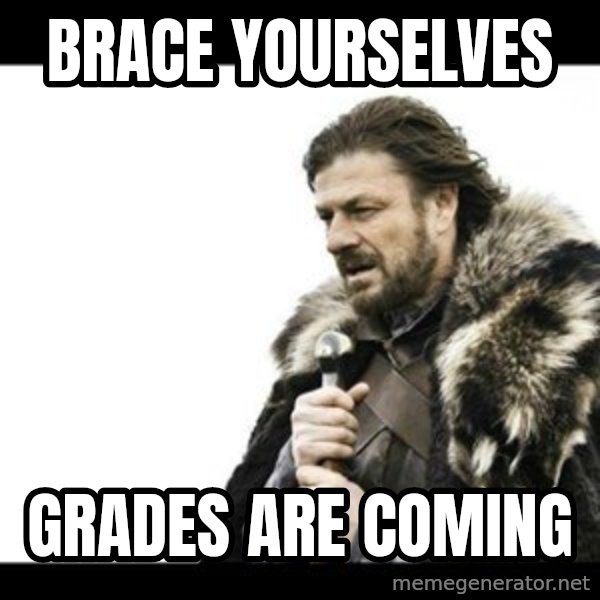 Winter is Coming meme: Brace Yourselves / Grades are coming