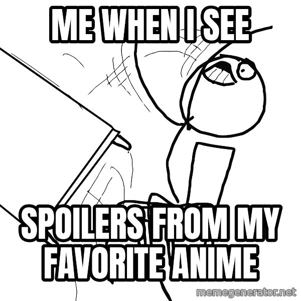 Desk Flip Rage Guy meme: Me when i see / spoilers from my favorite anime