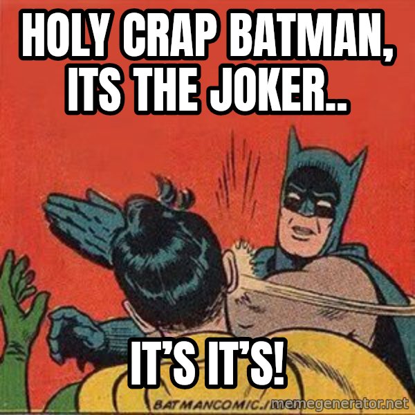 batman slap robin meme: Holy Crap Batman, its the Joker.. / It’s IT’S!