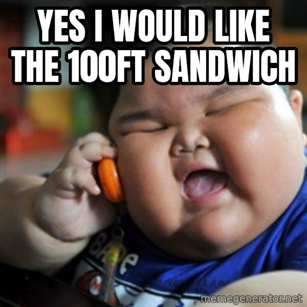 fat chinese kid meme: Yes I would like the 100ft sandwich