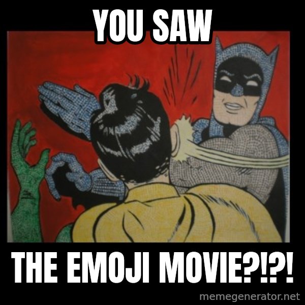 Batman Slappp meme: You saw / the emoji movie?!?!