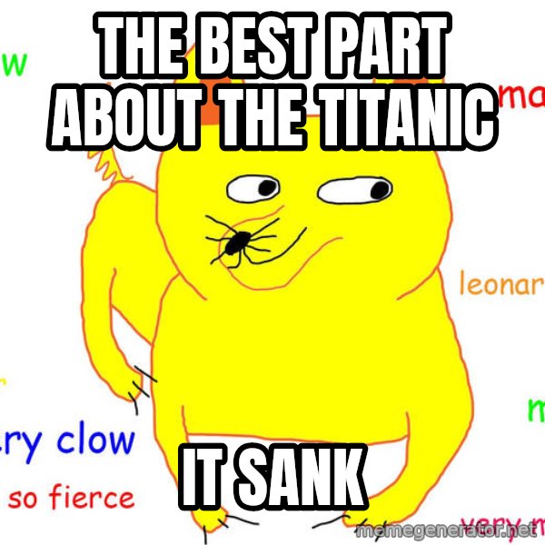 Grumpy Cat  meme: The BEST PART ABOUT THE TITANIC / IT SANK
