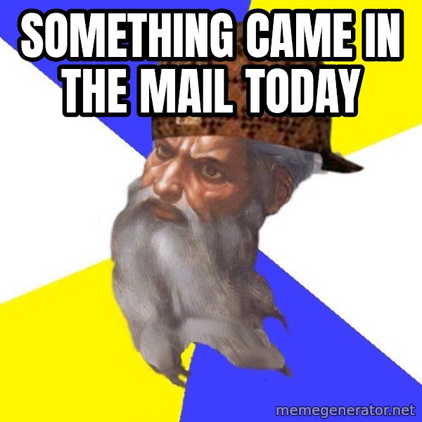 Scumbag God meme: SOMETHING CAME IN THE MAIL TODAY