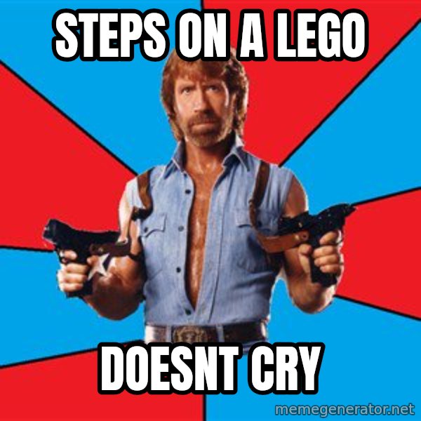 Chuck Norris  meme: steps on a lego / doesnt cry