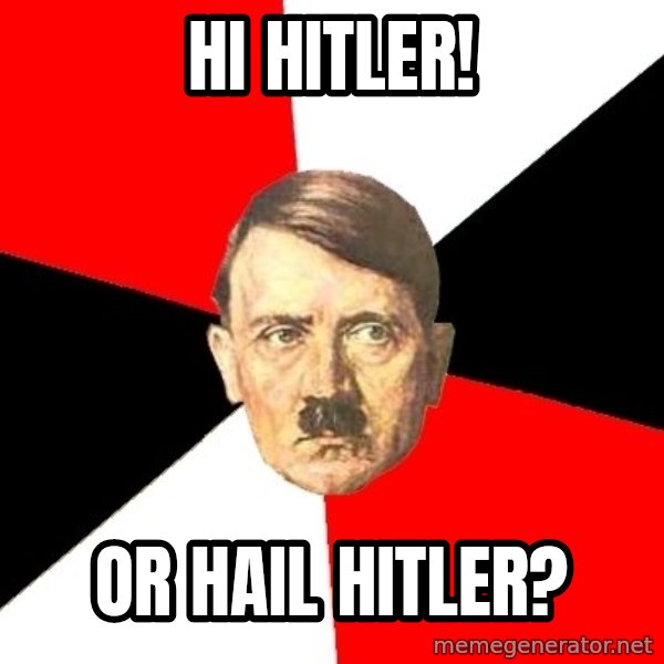 Advice Hitler meme: Hi Hitler! / Or Hail Hitler?