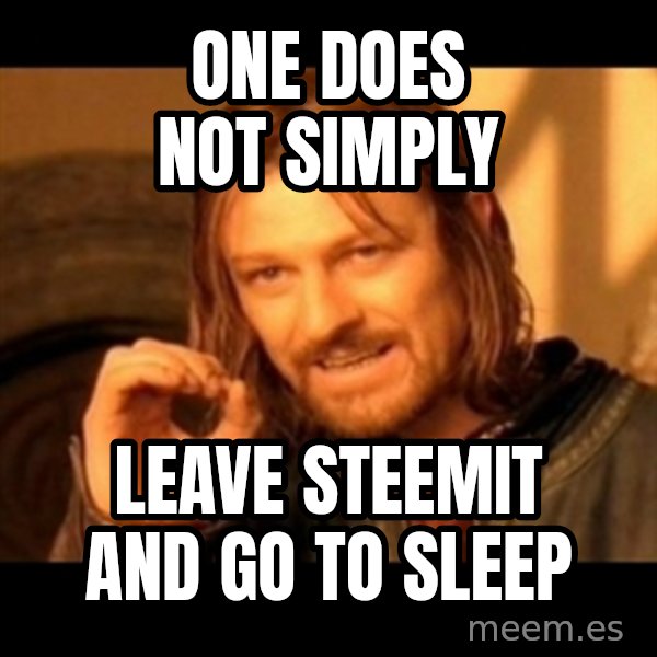 Does not simply walk into mordor Boromir  meme: one does not simply / leave steemit and go to sleep