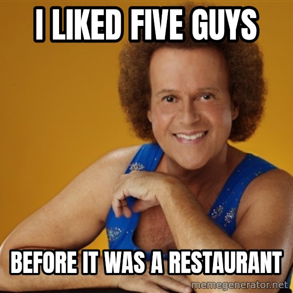 Gay Richard Simmons meme: I liked five guys / before it was a restaurant