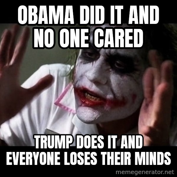 joker mind loss meme: Obama did it and no one cared / Trump does it and everyone loses their minds