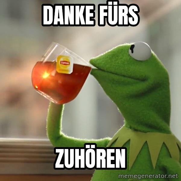 Kermit The Frog Drinking Tea meme: Danke fürs / Zuhören