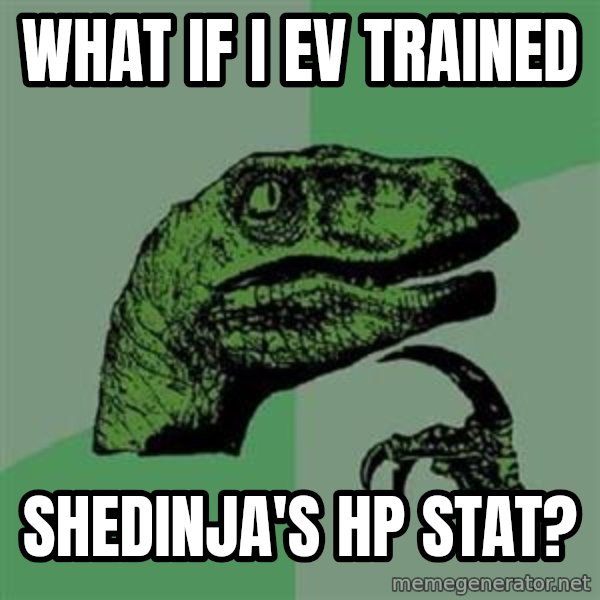 Philosoraptor meme: What if I EV trained / Shedinja's HP stat?