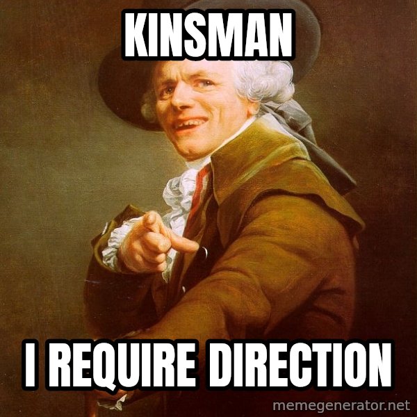 Joseph Ducreux meme: kinsman / i require direction