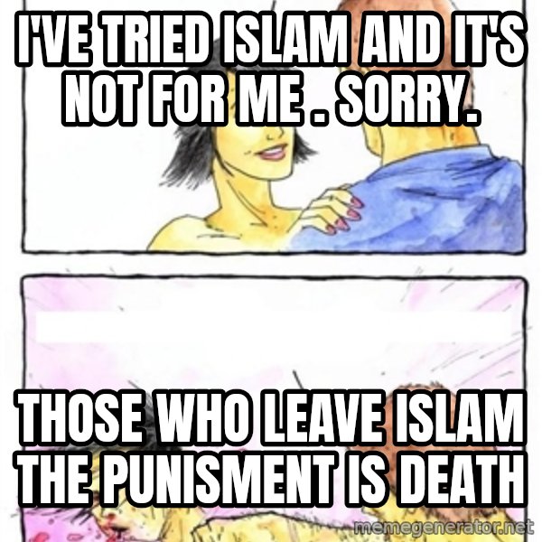 Alpha Boyfriend meme: i've tried islam and it's not for me . sorry. / those who leave islam the punisment is death