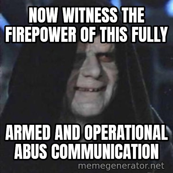 darth sidious mun meme: now witness the firepower of this fully / armed and operational abus communication