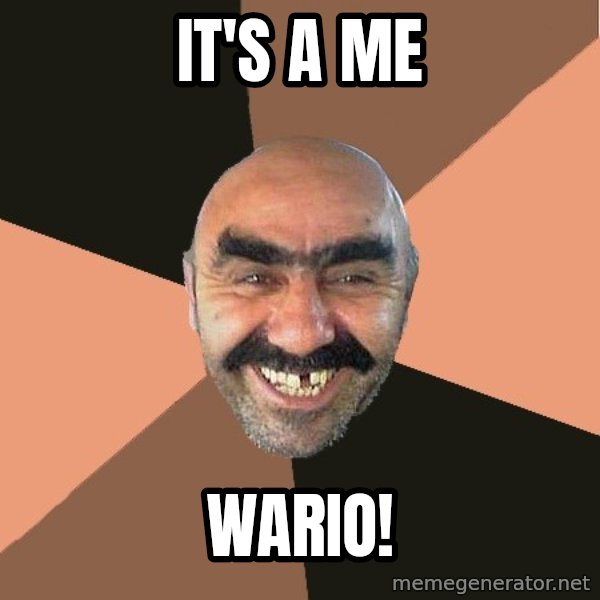 Provincial Man meme: It's a me / Wario!