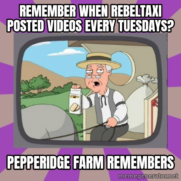 Pepperidge Farm Remembers FG meme: remember when rebeltaxi posted videos every tuesdays? / pepperidge farm remembers