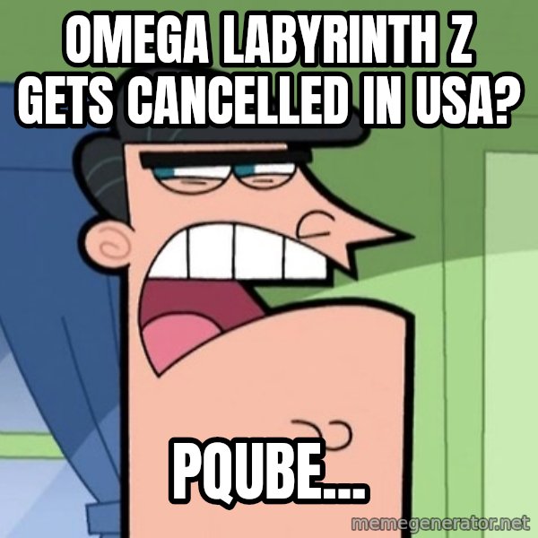 Dinkleberg meme: Omega Labyrinth Z gets cancelled in USA? / PQube...