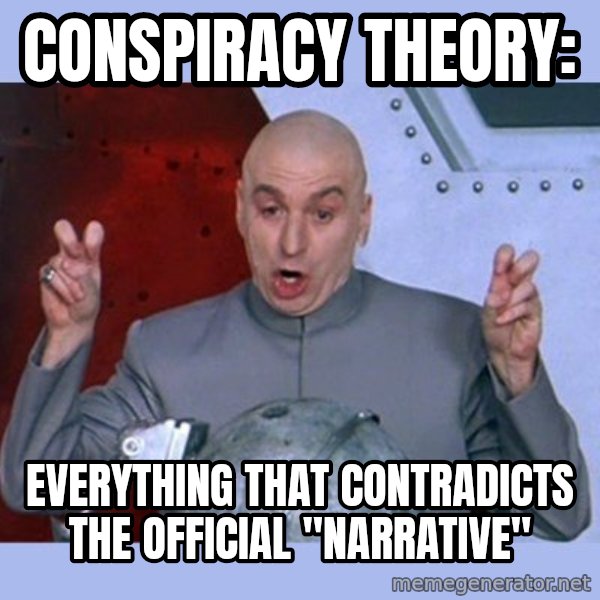Dr Evil meme meme: Conspiracy Theory: / Everything that contradicts the official "Narrative"
