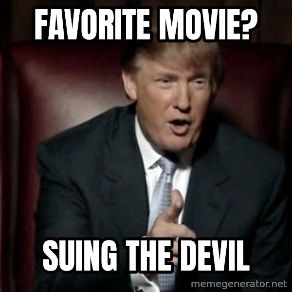 Donald Trump meme: favorite movie? / suing the devil