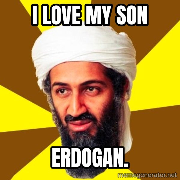 Osama meme: i love my son / erdogan.