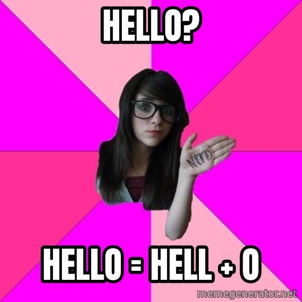 Idiot Nerd Girl meme: hello? / hello = hell + o